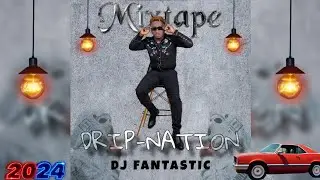 MIXTAPE (DRIP NATION ) full Vibe 2024 DJ FANTASTIC