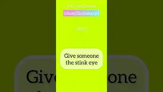 👀What does give someone the stink eye mean? Speak English like natives #IdiomDictionary