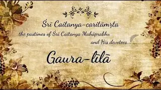 Gaura-līlā | Sri Prem Prayojan Prabhu