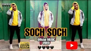 PARTS DEV - SOCH SOCH ( OFFICIAL MUSIC VIDEO)🖤🖤🖤🖤