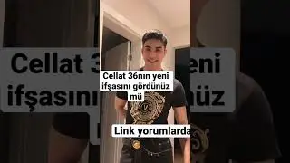 Cellat 36nın yeni ifşası