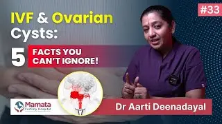 How Ovarian Cysts Impact IVF: 5 Facts from a Fertility Specialist! | Mamata Fertility Hospital