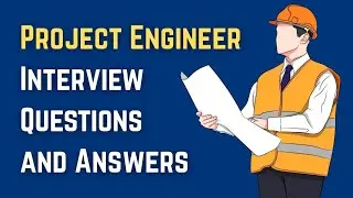 Project Engineer Interview Questions and Answers