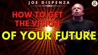 Joe Dispenza 2022: HOW TO GET THE VISION OF THE FUTURE 👀