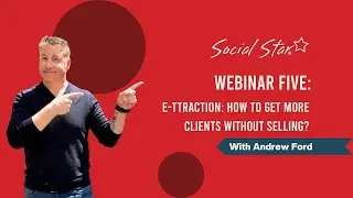 E-ttraction Method: Learn how to get more clients without selling with Andrew Ford | Social Star