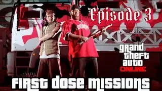 GTA 5 Online: Episode 3 - First Dose Missions!!