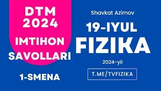 FIZIKA 19-iyul savollari. JONLI EFIR