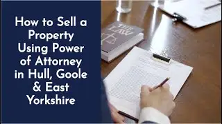 How to Sell a House Using Power of Attorney | Hull, Goole & East Yorkshire Property Guide 🏡💷