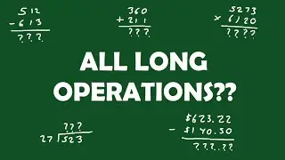 Long Addition, Subtraction, Multiplication, and Division