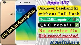 OPPO A57 (CPH-1701) || Null IMEI || IMEI Repair || Unknown Baseband || QNC File