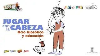 Jugar con la cabeza: ocio filosófico y educación | Escuela en bicicleta | Parque Explora