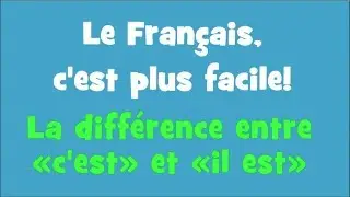 Le Français, c'est plus facile! - 3/04 La différence entre «c'est» et «il est»