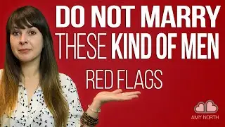 Do Not Marry THESE Kind of Men (RED FLAGS!)