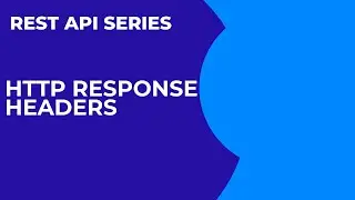 REST API Series: 6. Response Headers