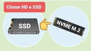 Clonar HD e SSD para Nvme M.2 de forma Fácil de Prática