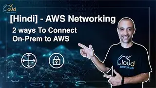 [Hindi] | AWS Networking - Two Ways to Connect On-Prem to AWS Cloud - 016