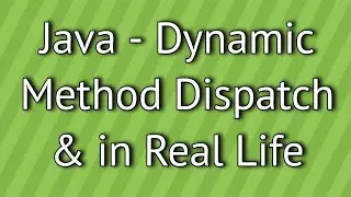 Java Dynamic Method Dispatch in Real Life