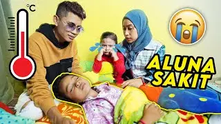 SEDIH BANGET‼️ ALUNA PANAS TINGGI‼️ SAKIT APA YA? 😭