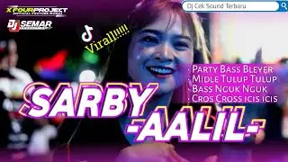 DJ PARTY BASS BLEYER - SARBY AALIL | Viral Tiktok cocok untuk Karnaval Tahun ini| STYLE TEMBAK TULUP