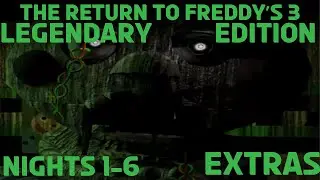The Return to Freddy's 3: Legendary Edition | Nights 1-6 + Extras