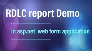 RDLC report in asp.net Web Forms  | 1. How to create RDLC Report in c# with sql step by step