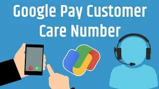 Google Pay Customer Care Number | GPay Customer Care Number