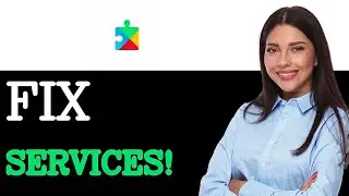 How To Fix Google Play Services If It Keeps Stopping (2025)