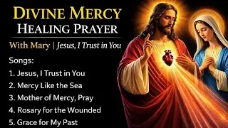 Divine Mercy Healing Prayer hymns with Mary | Jesus I Trust in You | Divine mercy Sunday Songs
