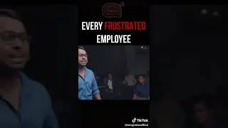 Every Frustrated Employee 2019