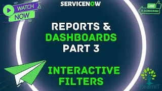 Part 3: Reports & Dashboards || Interactive Filters || Adding Filters in Dashboard || ServiceNow