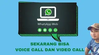 Pemula Wajib Tahu : Whatsapp Web bisa Voice Call dan Video Call
