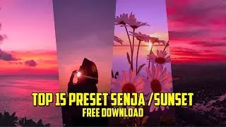 PRESET LIGHTROOM SENJA / SUNSET TOP 15 || FREE PRESET DOWNLOAD