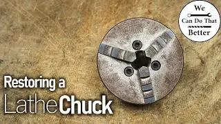 Rusty Lathe Chuck Restoration | Better Than New?!