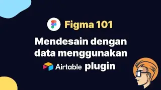 Figma 101 - Mendesain dengan data menggunakan Airtable plugin