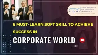 6 Must-Learn Soft Skills To Achieve Success in Corporate World | Essential Soft Skills 