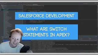 Salesforce Apex Master Class (Ep. 27) - What are Switch Statements In Apex?