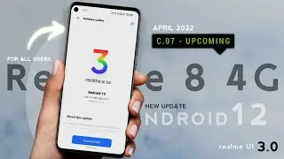 Realme 8 New Update C.07 | Upcoming Features ⚡| Realme UI 3.0 Next Update | April 2022 Update |