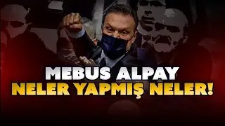 Mebus Alpay: Neler yapmış neler! O Dosyayı Yeniden Yayınlıyoruz...
