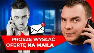 Co Gdy Klient Mówi: PROSZĘ WYSŁAĆ OFERTE NA MAILA (Zbijanie Obiekcji Klienta w Sprzedaży)