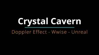 Crystal Cavern - Doppler Effect -  Wwise - Unreal Engine