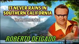 Roberto Delgado - It Never Rains In Southern California (Instrumental)