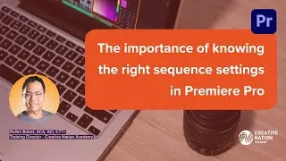 The importance of knowing the right sequence settings in Premiere Pro