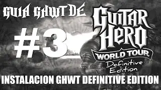 [DESACTUALIZADO] GUIA GUITAR HERO WORLD TOUR DEFINITIVE EDITION #3 - INSTALACION DE GHWT:DE