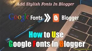 How to change font style in blogger | google fonts