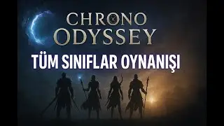 Chrono Odyssey Tüm Sınıflar Oynanışı | All Class Game Play 