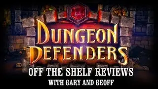 Dungeon Defenders - Off The Shelf Reviews