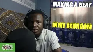 MAKING A BEAT IN MBEDROOM (EP 1)