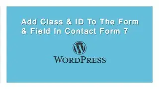 How To Give Class And Id In Contact Form 7 Shortcode & Also Add Class And Id To The Form Fields