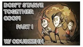 Two Noobs Struggle Through The Constant! Don't Starve: Together! Coop Playthrough! W/oDubzehh Pt.1