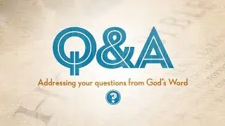 Q&A-110 - Evo-Christians, Gal 5 & 1 Cor 13, Jesus & Fall, Ezekiel 4, Passion Chronology